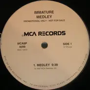 Immature - Medley