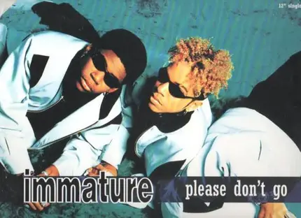Immature - Please Don't Go / We Got It