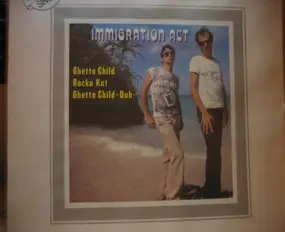 Immigration Act - Ghetto Child / Rocka Kat / Ghetto Child - Dub