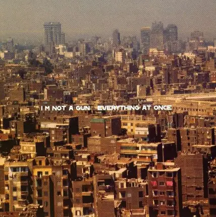 i'm not a gun - Everything at Once
