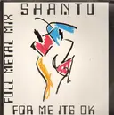 12'' - Shantu - For Me It's OK (Full Metal Mix)