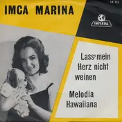 Imca Marina - Lass' Mein Herz Nicht Weinen / Melodia Hawaiiana