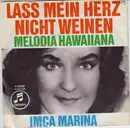 7inch Vinyl Single - Imca Marina - Lass Mein Herz Nicht Weinen / Melodia Hawaiiana
