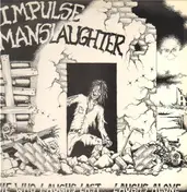 Impulse Manslaughter - He Who Laughs Last... Laughs Alone