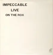 Impeccable - Live On The Rox