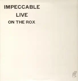 Impeccable - Live On The Rox