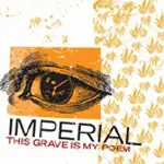 IMPERIAL - This Grave Is My Poem