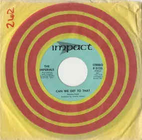 The Imperials - Can We Get To That