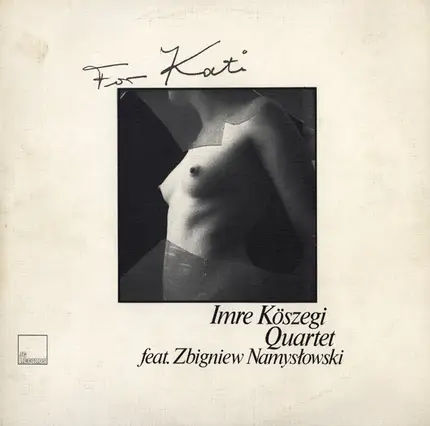 Imre Köszegi Quartet Feat. Zbigniew Namysłowski - For Kati