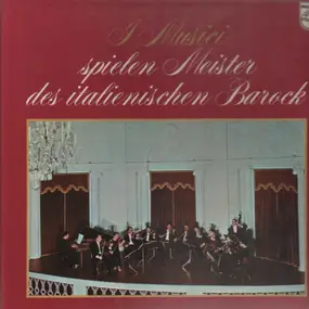 I Musici - Spielen Meister des Italienischen Barock (Corelli, Scarlatti,..)