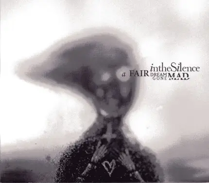 In The Silence - A Fair Dream Gone Mad