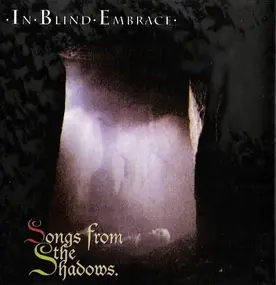 In Blind Embrace - Songs from the Shadows