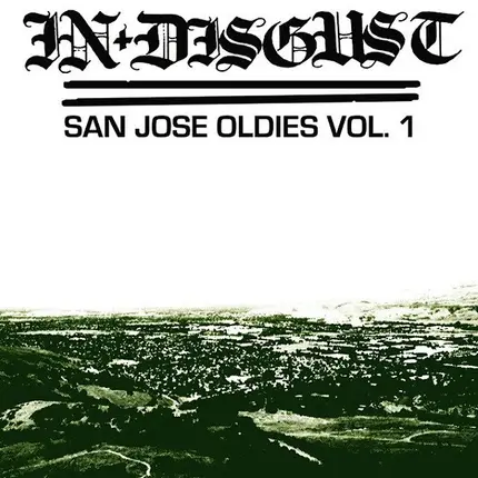In Disgust - San Jose Oldies Vol.1