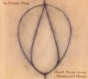 CD - In Gowan Ring - Hazel Steps Through A Weathered Home - Digipak