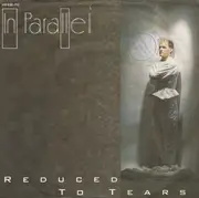 7inch Vinyl Single - In Parallel - Reduced To Tears