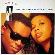 Inner City - Whatcha Gonna Do With My Lovin'
