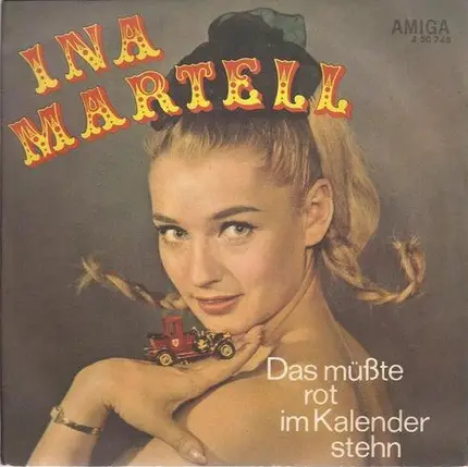 Ina Martell - Das Müßte Rot Im Kalender Stehn / Ich Glaube, Daraus Könnte Liebe Entstehn