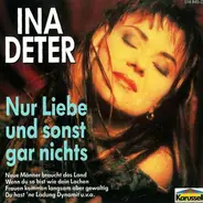 Ina Deter - Nur Liebe und Sonst Gar Nichts