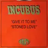 12'' - Incubus - Give It To Me / Stoned Love