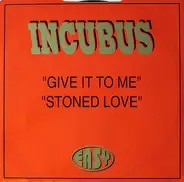 Incubus - Give It To Me / Stoned Love