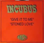 Incubus - Give It To Me / Stoned Love