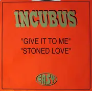 12'' - Incubus - Give It To Me / Stoned Love