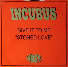 Incubus - Give It To Me / Stoned Love