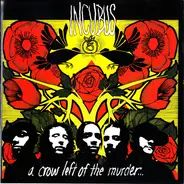 Incubus - A Crow Left Of The Murder