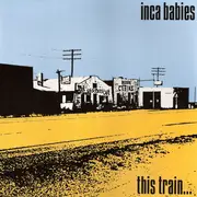 LP - Inca Babies - This Train...
