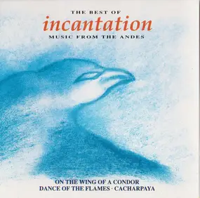 Incantation - The Best Of Incantation Music From The Andes