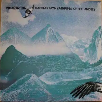 Incantation - Cacharpaya (Panpipes Of The Andes)
