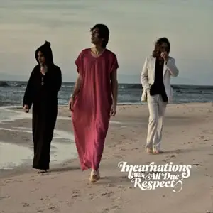 Incarnations - With All Due Respect