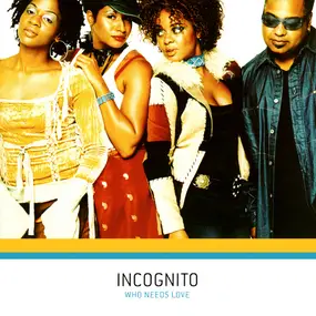 Incognito - Who Needs Love