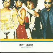 Incognito - Who Needs Love