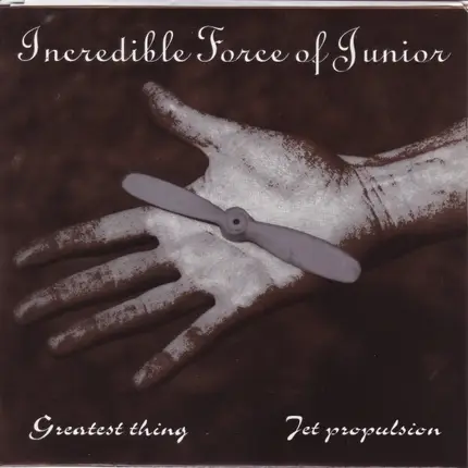 Incredible Force Of Junior - Jet Propulsion / Greatest Thing