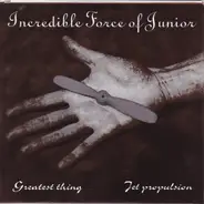 Incredible Force Of Junior - Jet Propulsion / Greatest Thing