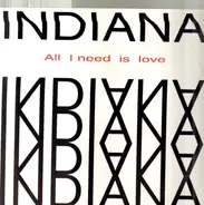 Indiana - All I Need Is Love