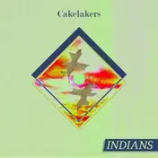 The Indians - Cakelayers
