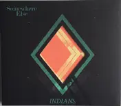 The Indians - Somewhere Else