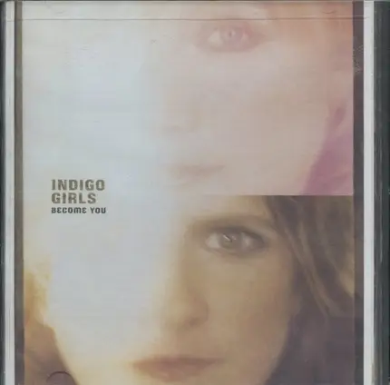 Indigo Girls - Become You