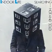 Indoor Life - Searching / Hot And Cold