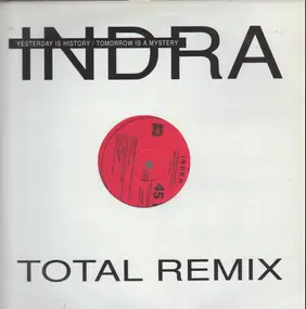 Indra - Yesterday Is History (Tomorrow Is A Mystery) (Total Remix)