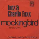 7inch Vinyl Single - Inez And Charlie Foxx - Mockingbird / Hurt By love