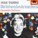 7inch Vinyl Single - Ines Taddio - Die Feinen Leute Von Paris / Carosello Italiano