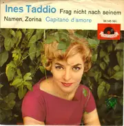 Ines Taddio - Frag Nicht Nach Seinem Namen, Zorina / Capitano D'Amore