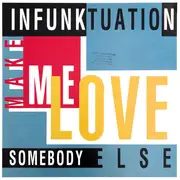 12inch Vinyl Single - Infunktuation - Make Me Love Somebody Else