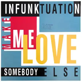 Infunktuation - Make Me Love Somebody Else