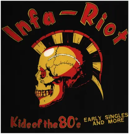 Infa Riot - Kids Of The 80's (Early Singles And More)