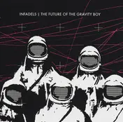 The Infadels - The Future Of The Gravity Boy