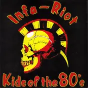 INFA RIOT - Kids of the 80's